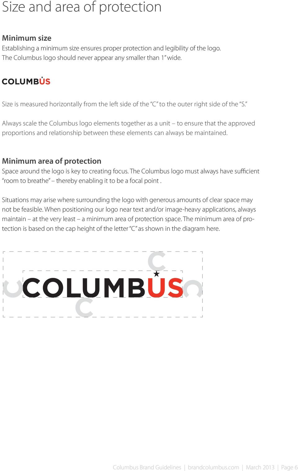 Always scale the Columbus logo elements together as a unit to ensure that the approved proportions and relationship between these elements can always be maintained.