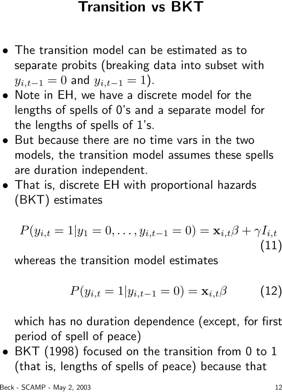 But because there are no time vars in the two models, the transition model assumes these spells are duration independent.