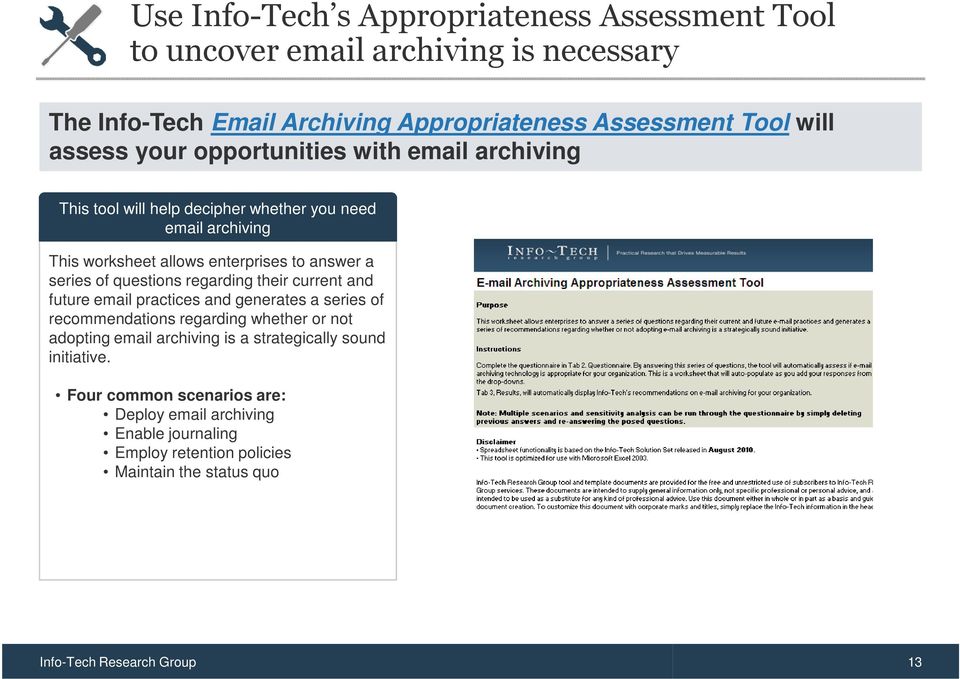 questions regarding their current and future email practices and generates a series of recommendations regarding whether or not adopting email archiving is a