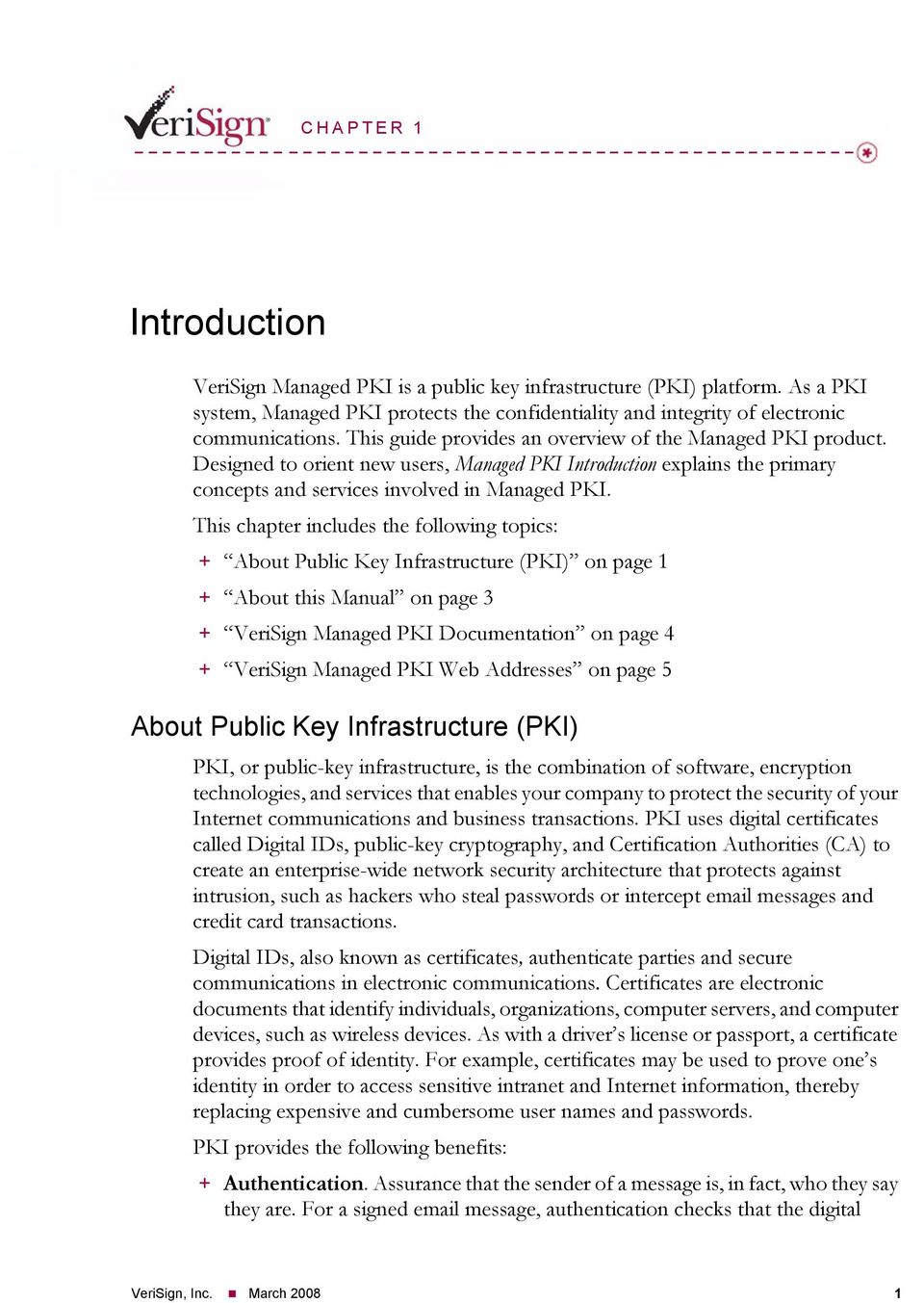 Designed to orient new users, Managed PKI Introduction explains the primary concepts and services involved in Managed PKI.
