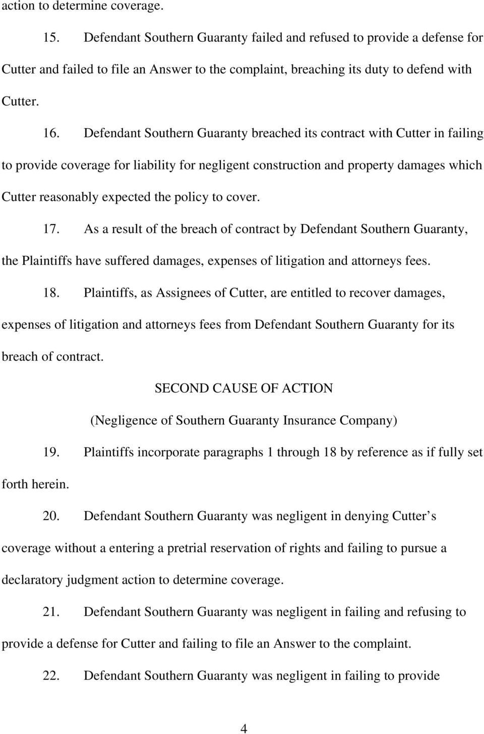 Defendant Southern Guaranty breached its contract with Cutter in failing to provide coverage for liability for negligent construction and property damages which Cutter reasonably expected the policy