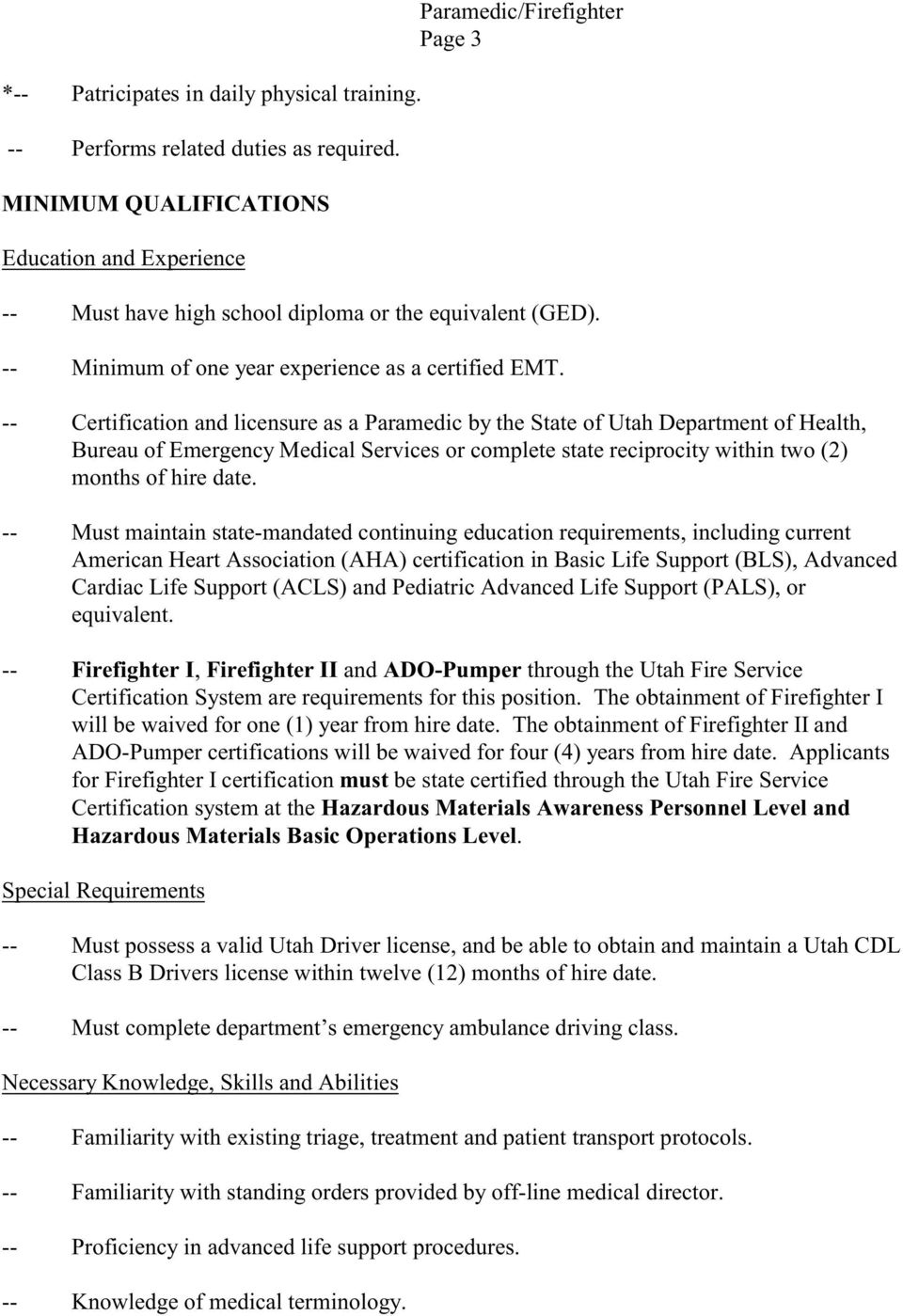 -- Certification and licensure as a Paramedic by the State of Utah Department of Health, Bureau of Emergency Medical Services or complete state reciprocity within two (2) months of hire date.