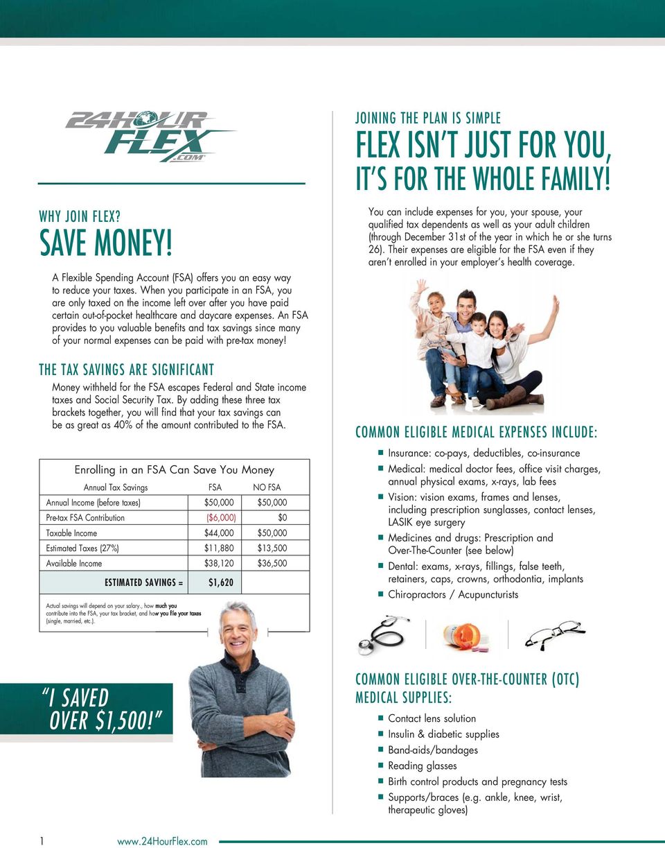 An FSA provides to you valuable benefits and tax savings since many of your normal expenses can be paid with pre-tax money!