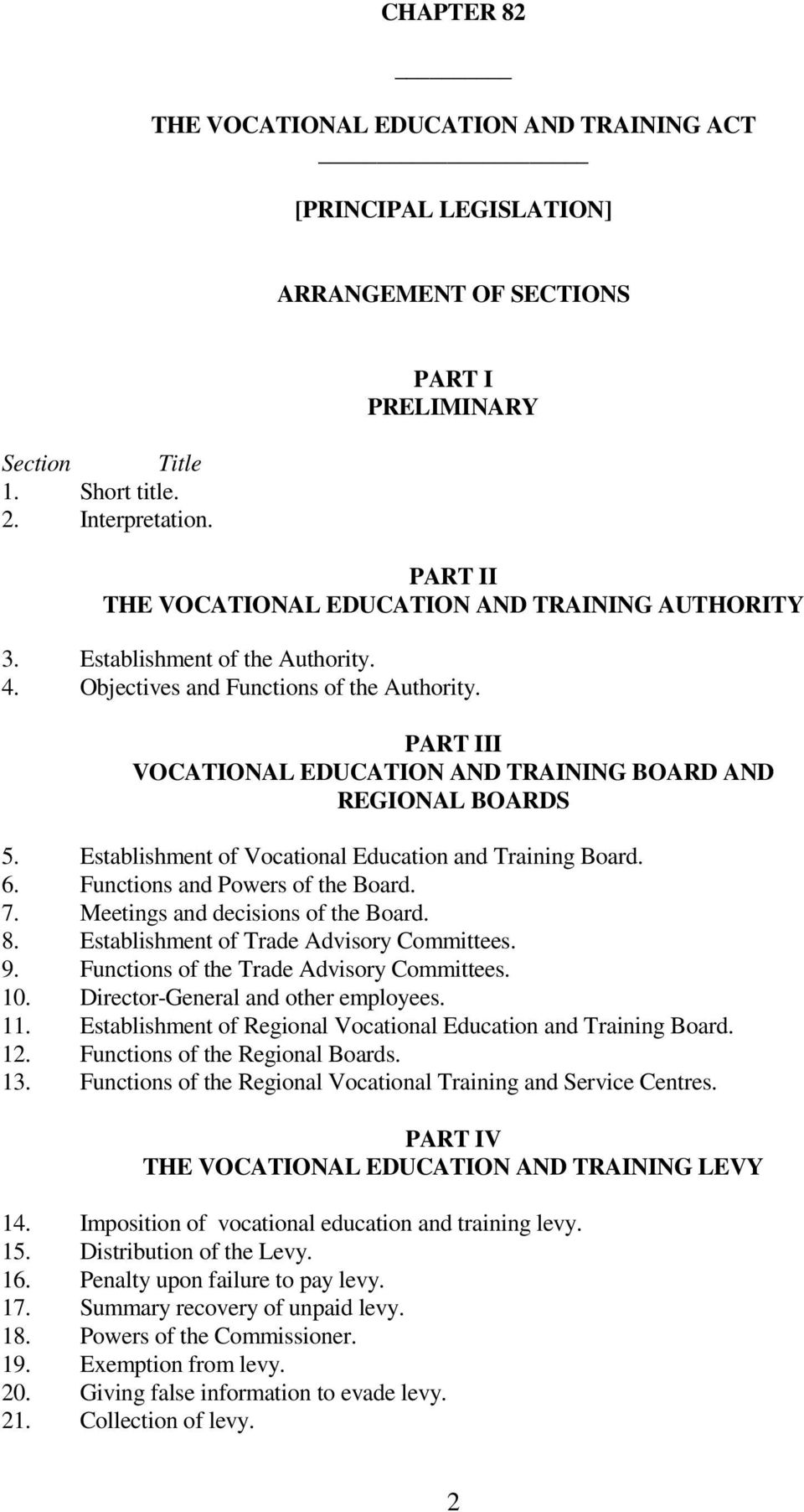 PART III VOCATIONAL EDUCATION AND TRAINING BOARD AND REGIONAL BOARDS 5. Establishment of Vocational Education and Training Board. 6. Functions and Powers of the Board. 7.