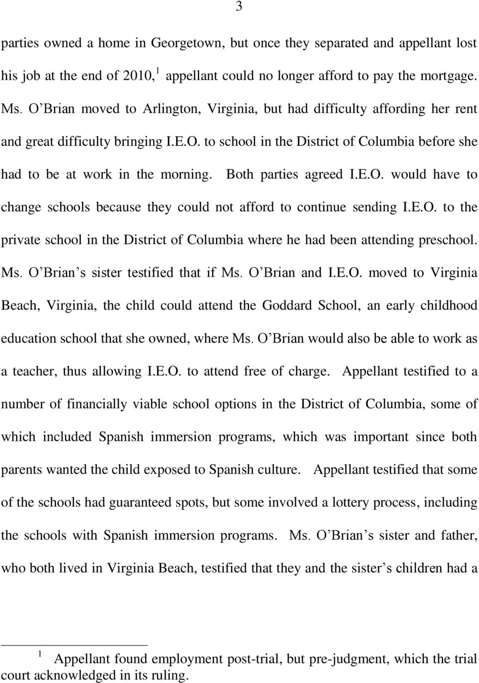 Both parties agreed I.E.O. would have to change schools because they could not afford to continue sending I.E.O. to the private school in the District of Columbia where he had been attending preschool.