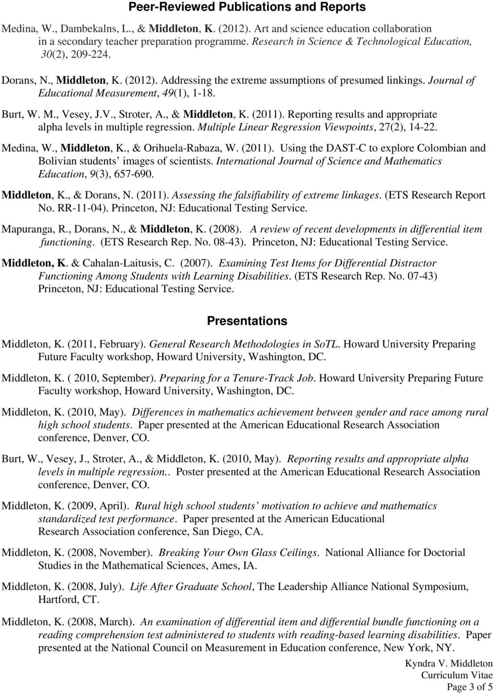 Journal of Educational Measurement, 49(1), 1-18. Burt, W. M., Vesey, J.V., Stroter, A., & Middleton, K. (2011). Reporting results and appropriate alpha levels in multiple regression.