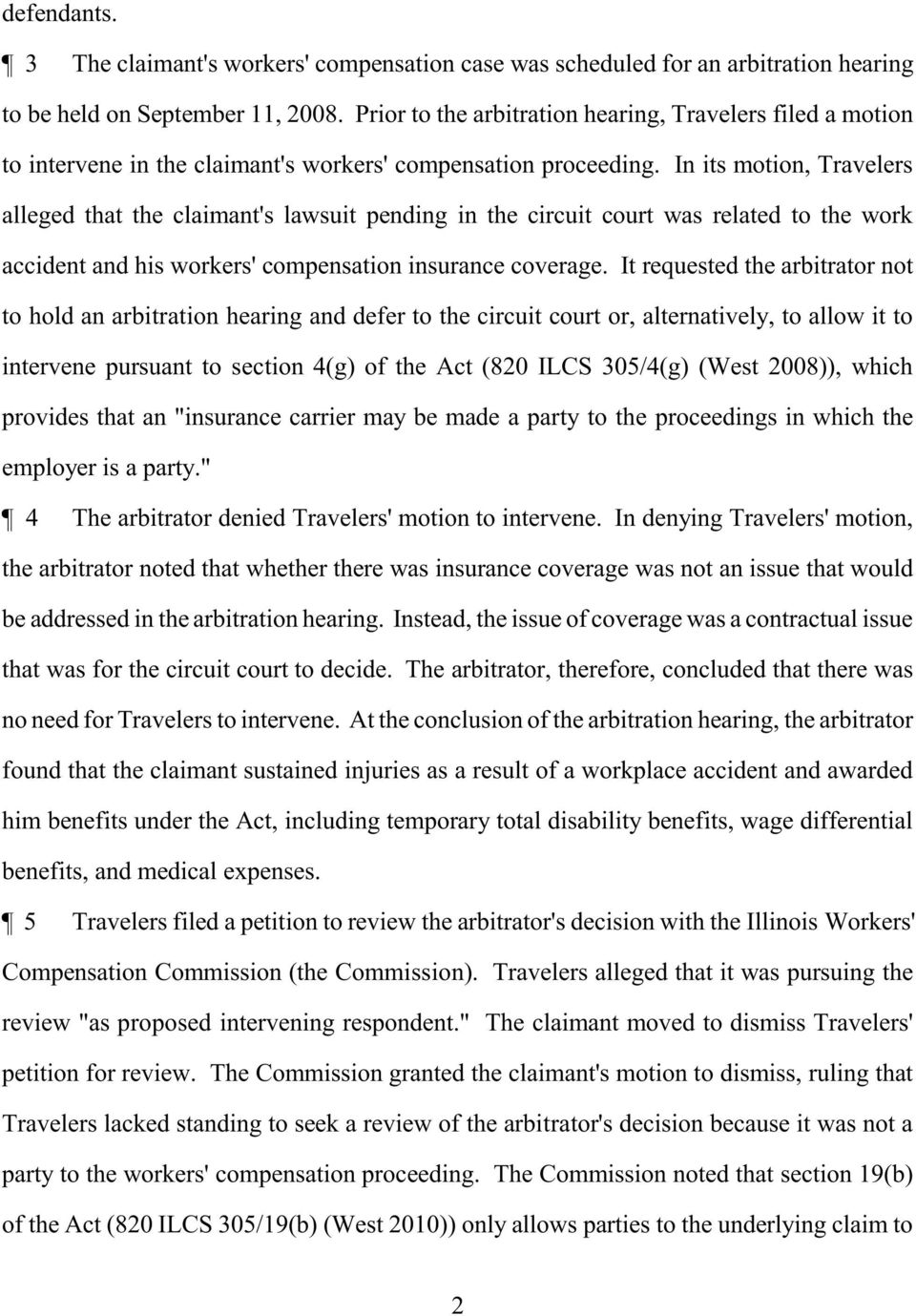 In its motion, Travelers alleged that the claimant's lawsuit pending in the circuit court was related to the work accident and his workers' compensation insurance coverage.