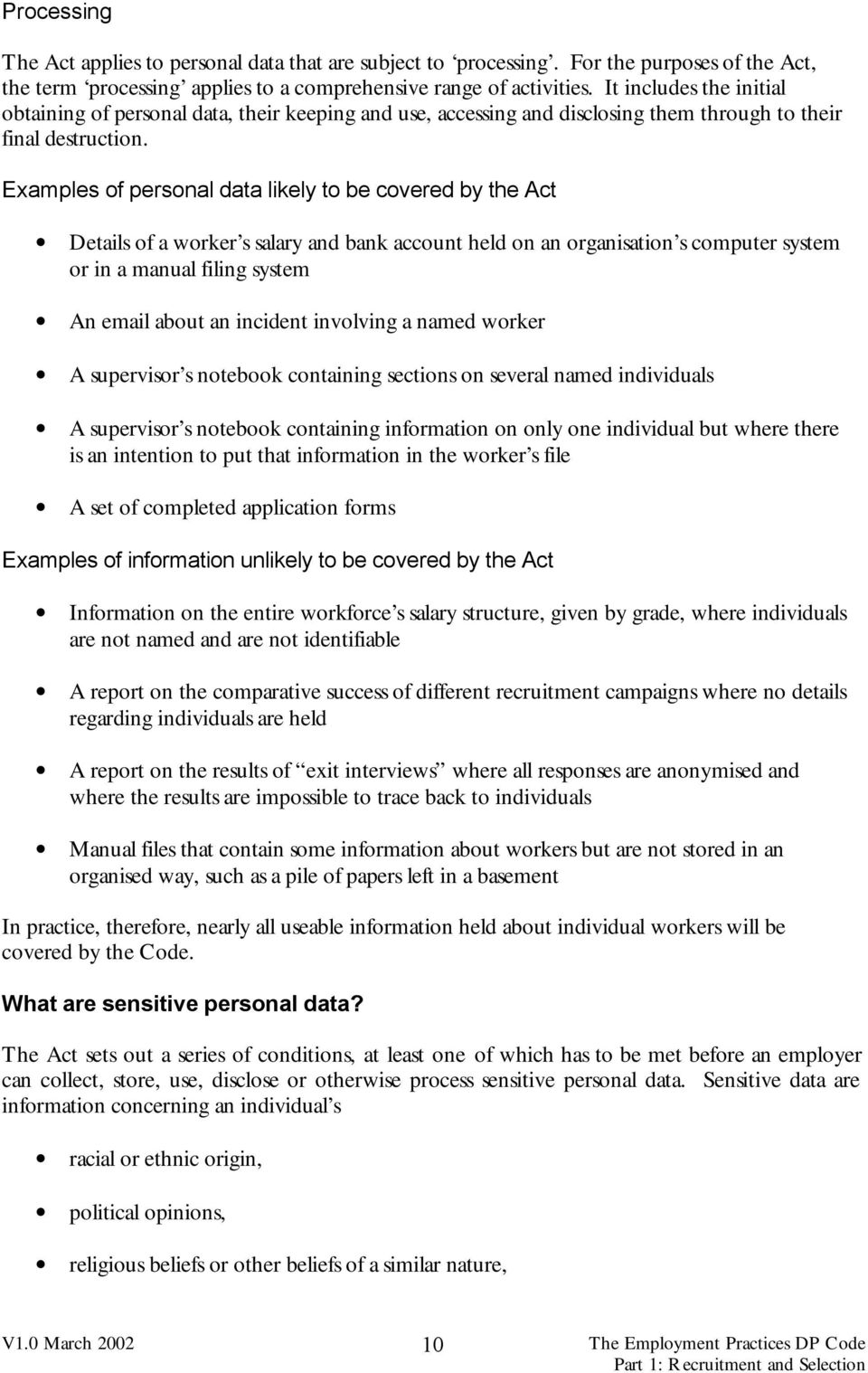 Examples of personal data likely to be covered by the Act Details of a worker s salary and bank account held on an organisation s computer system or in a manual filing system An email about an