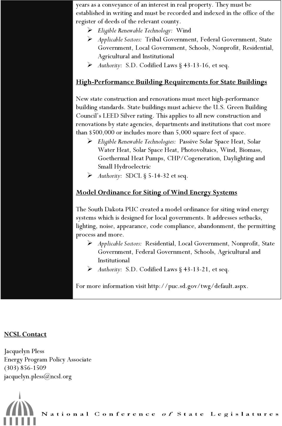 Authority: S.D. Codified Laws 43-13-16, et seq. High-Performance Building Requirements for State Buildings New state construction and renovations must meet high-performance building standards.