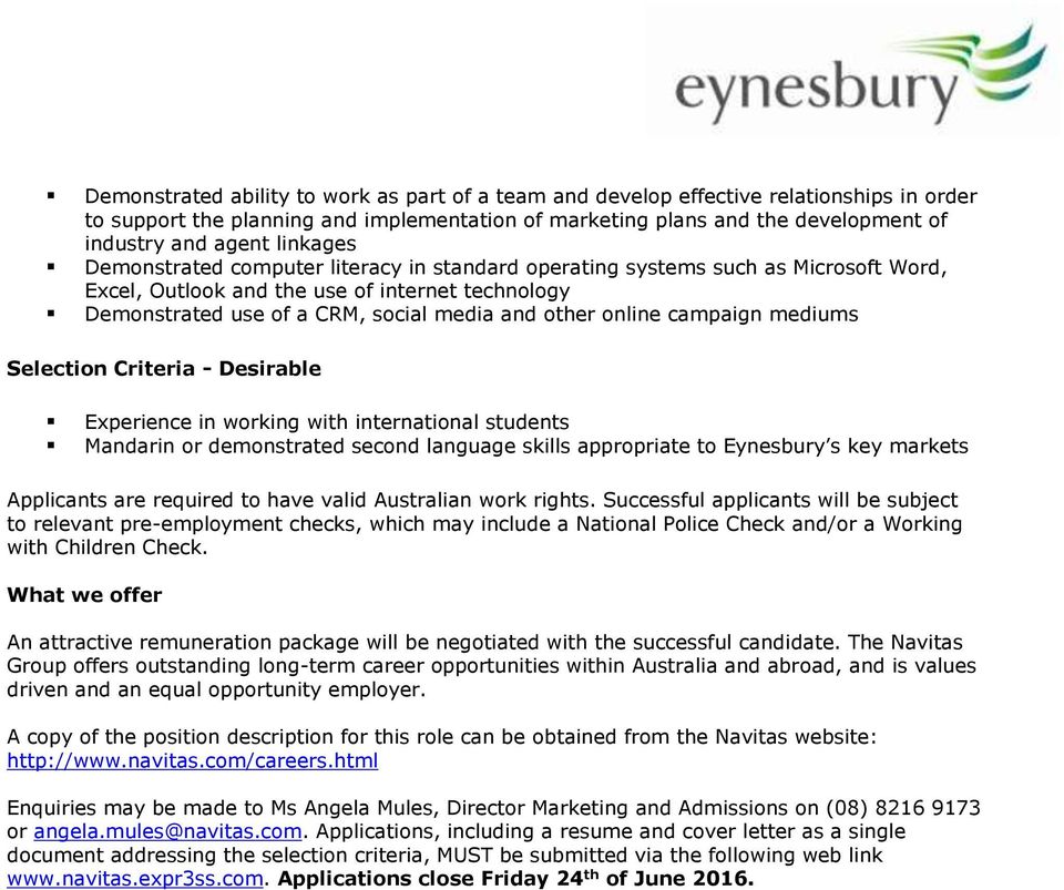 online campaign mediums Selection Criteria - Desirable Experience in working with international students Mandarin or demonstrated second language skills appropriate to Eynesbury s key markets
