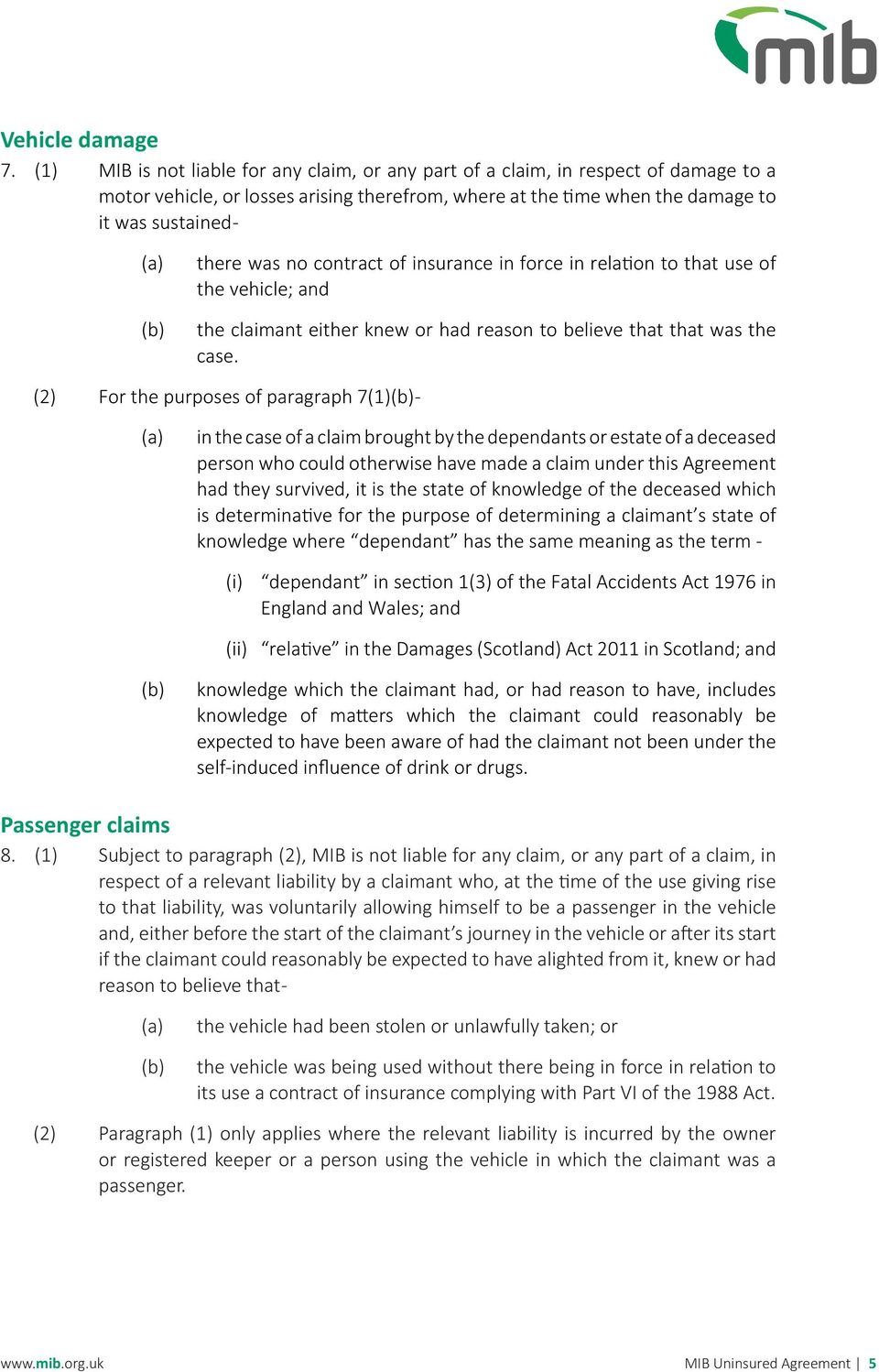 contract of insurance in force in relation to that use of the vehicle; and the claimant either knew or had reason to believe that that was the case.