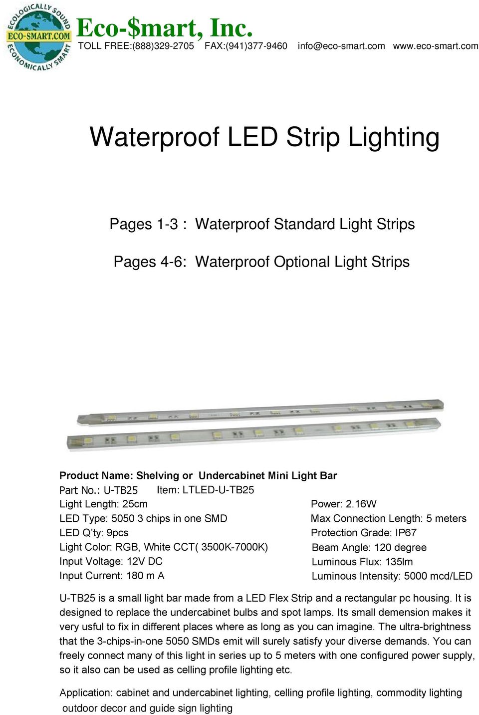com Waterproof LED Strip Lighting Pages 1-3 : Waterproof Standard Light Strips Pages 4-6: Waterproof Optional Light Strips Product Name: Shelving or Undercabinet Mini Light Bar Part No.
