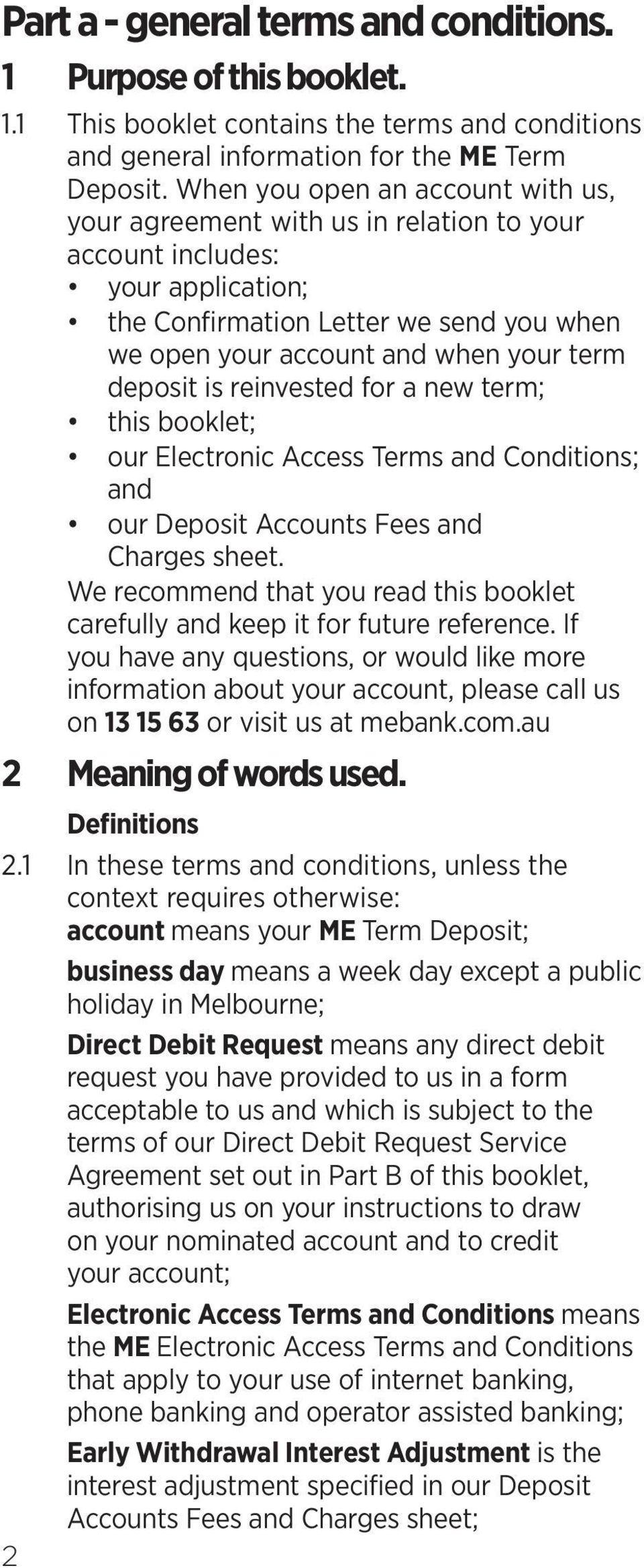 deposit is reinvested for a new term; this booklet; our Electronic Access Terms and Conditions; and our Deposit Accounts Fees and Charges sheet.