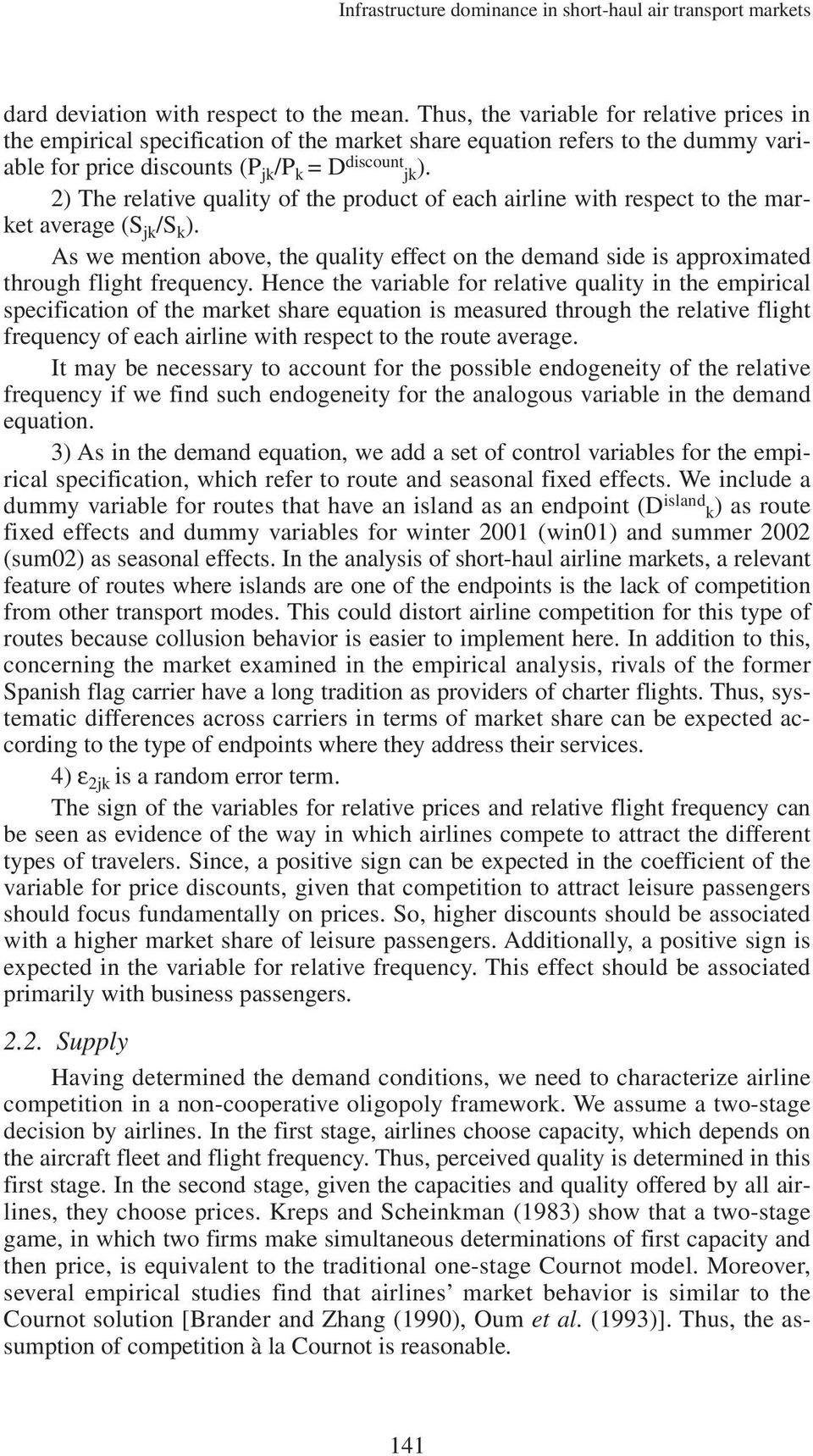2) The relative quality of the product of each airline with respect to the market average (S jk /S k ).