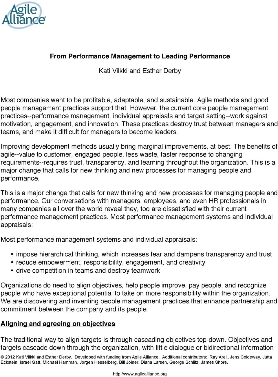 However, the current core people management practices--performance management, individual appraisals and target setting--work against motivation, engagement, and innovation.