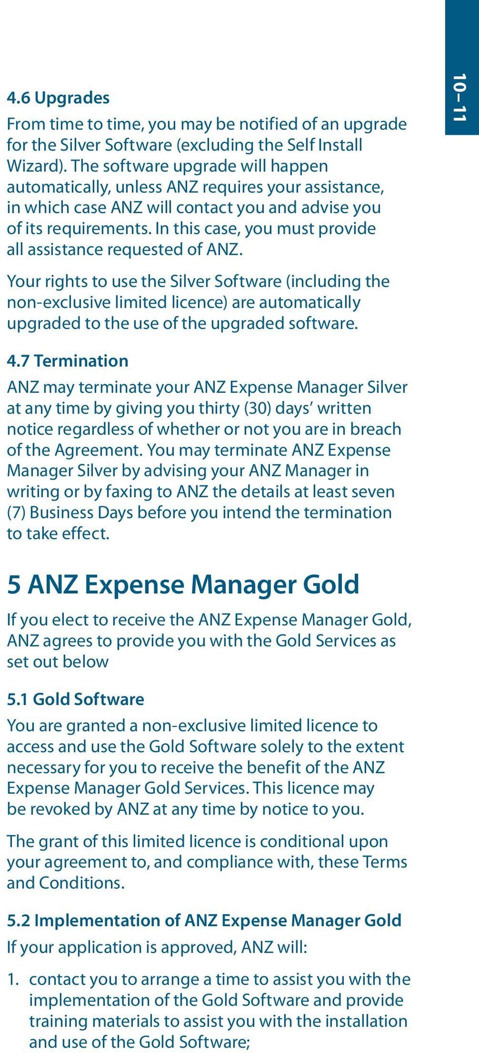 In this case, you must provide all assistance requested of ANZ.