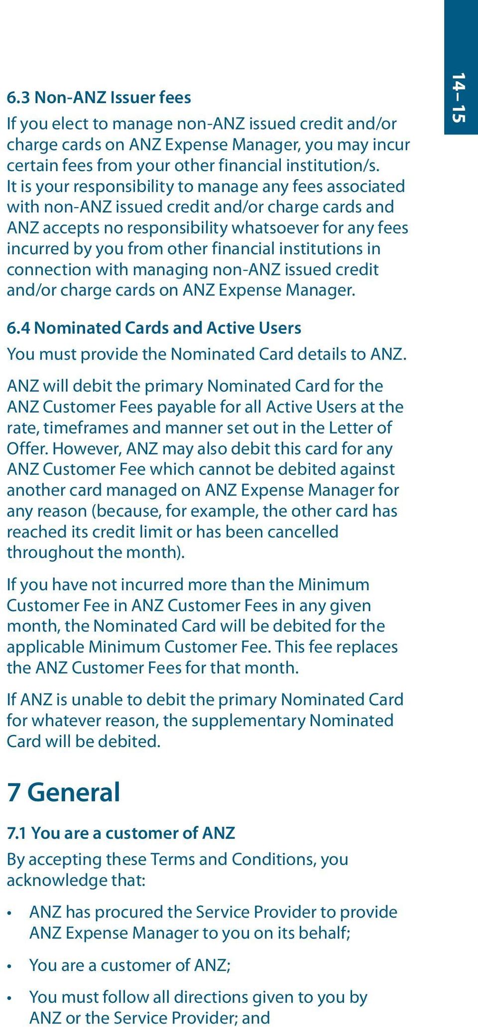 institutions in connection with managing non-anz issued credit and/or charge cards on ANZ Expense Manager. 14 15 6.