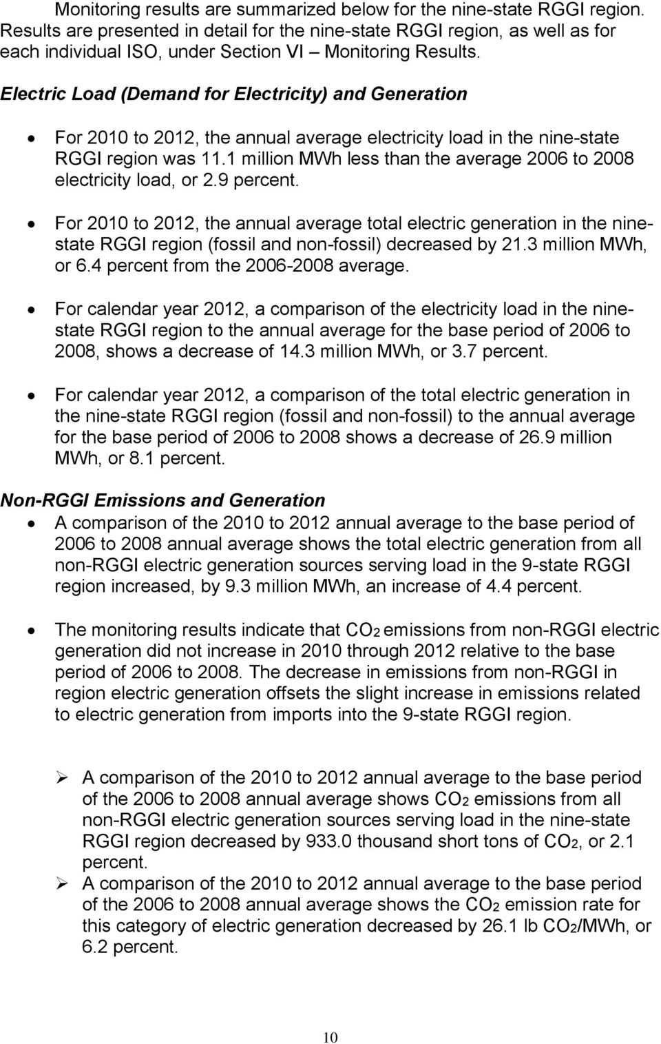Electric Load (Demand for Electricity) and Generation For 2010 to 2012, the annual average electricity load in the nine-state RGGI region was 11.