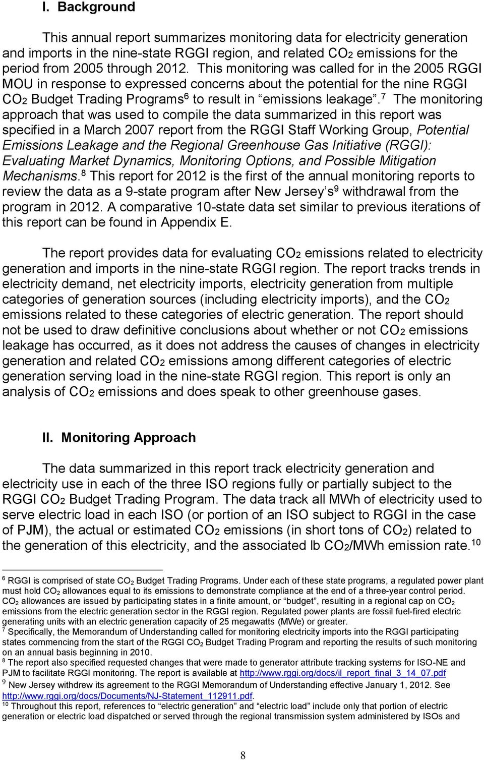 7 The monitoring approach that was used to compile the data summarized in this report was specified in a March 2007 report from the RGGI Staff Working Group, Potential Leakage and the Regional