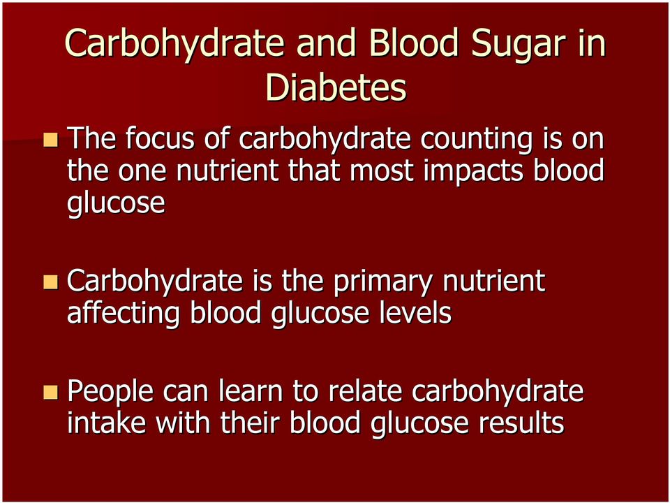 Carbohydrate is the primary nutrient affecting blood glucose levels