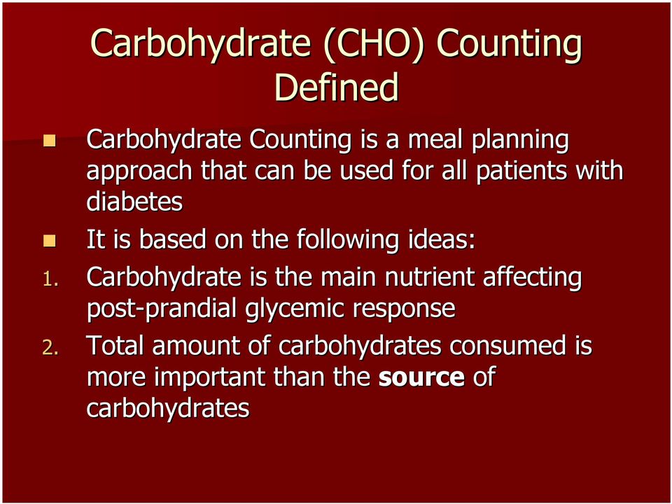 Carbohydrate is the main nutrient affecting post-prandial prandial glycemic response 2.
