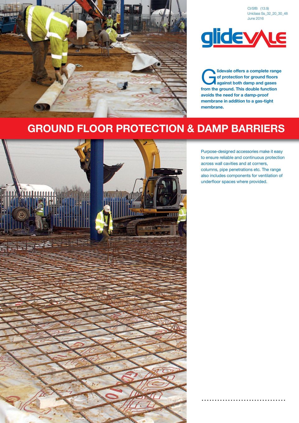 ground. This double function avoids the need for a damp-proof membrane in addition to a gas-tight membrane.