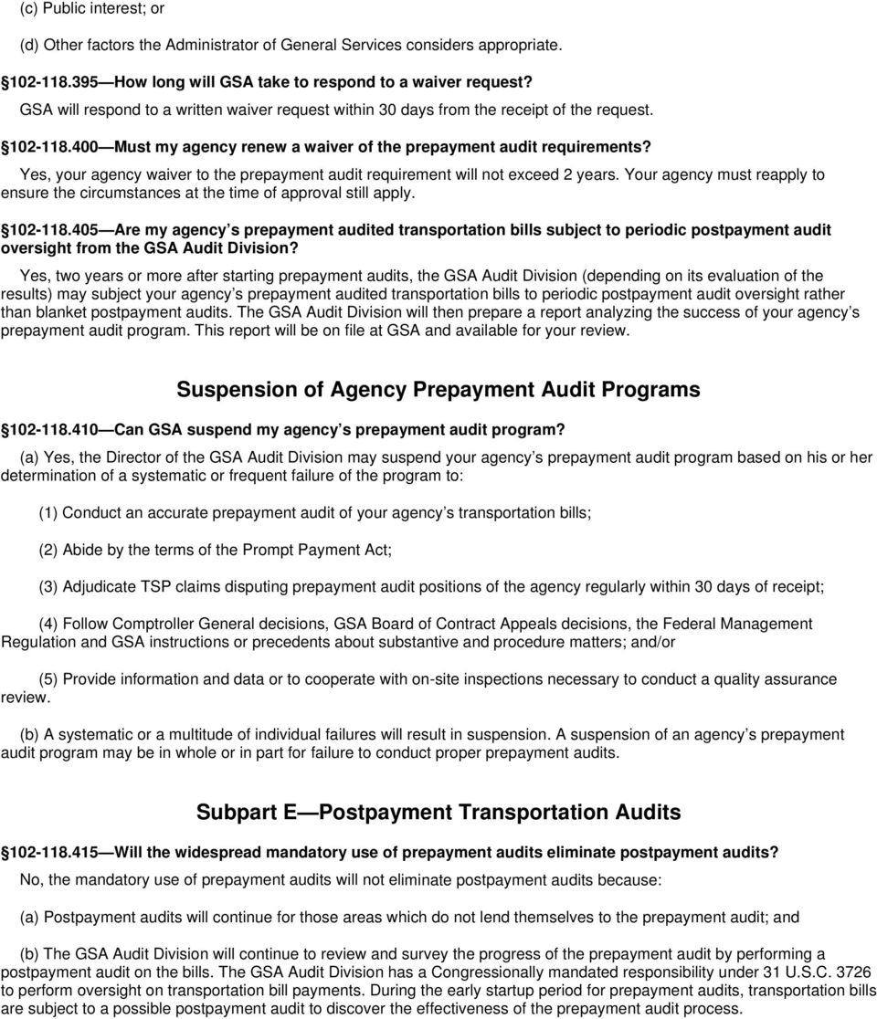 Yes, your agency waiver to the prepayment audit requirement will not exceed 2 years. Your agency must reapply to ensure the circumstances at the time of approval still apply. 102-118.