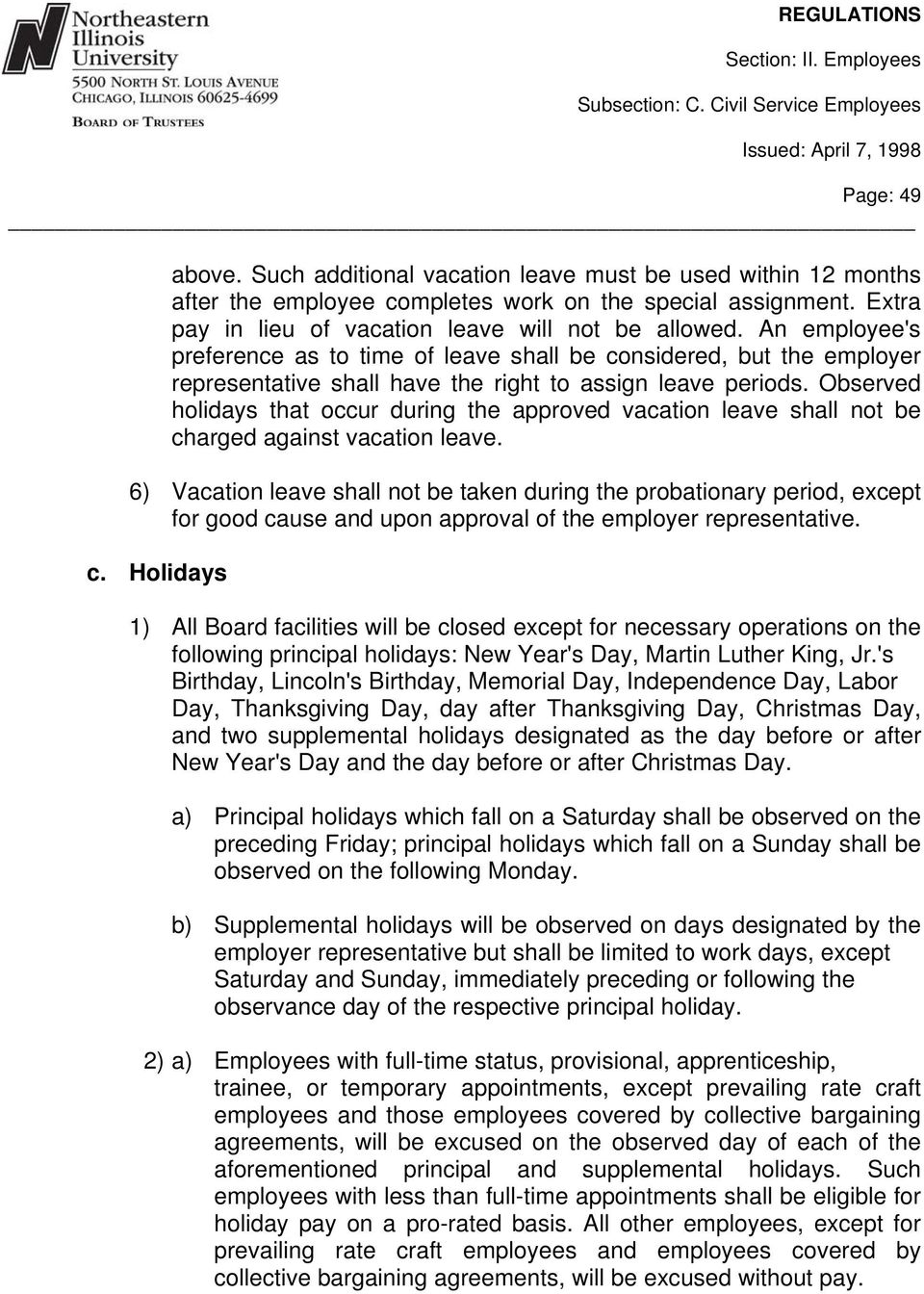 Observed holidays that occur during the approved vacation leave shall not be charged against vacation leave.