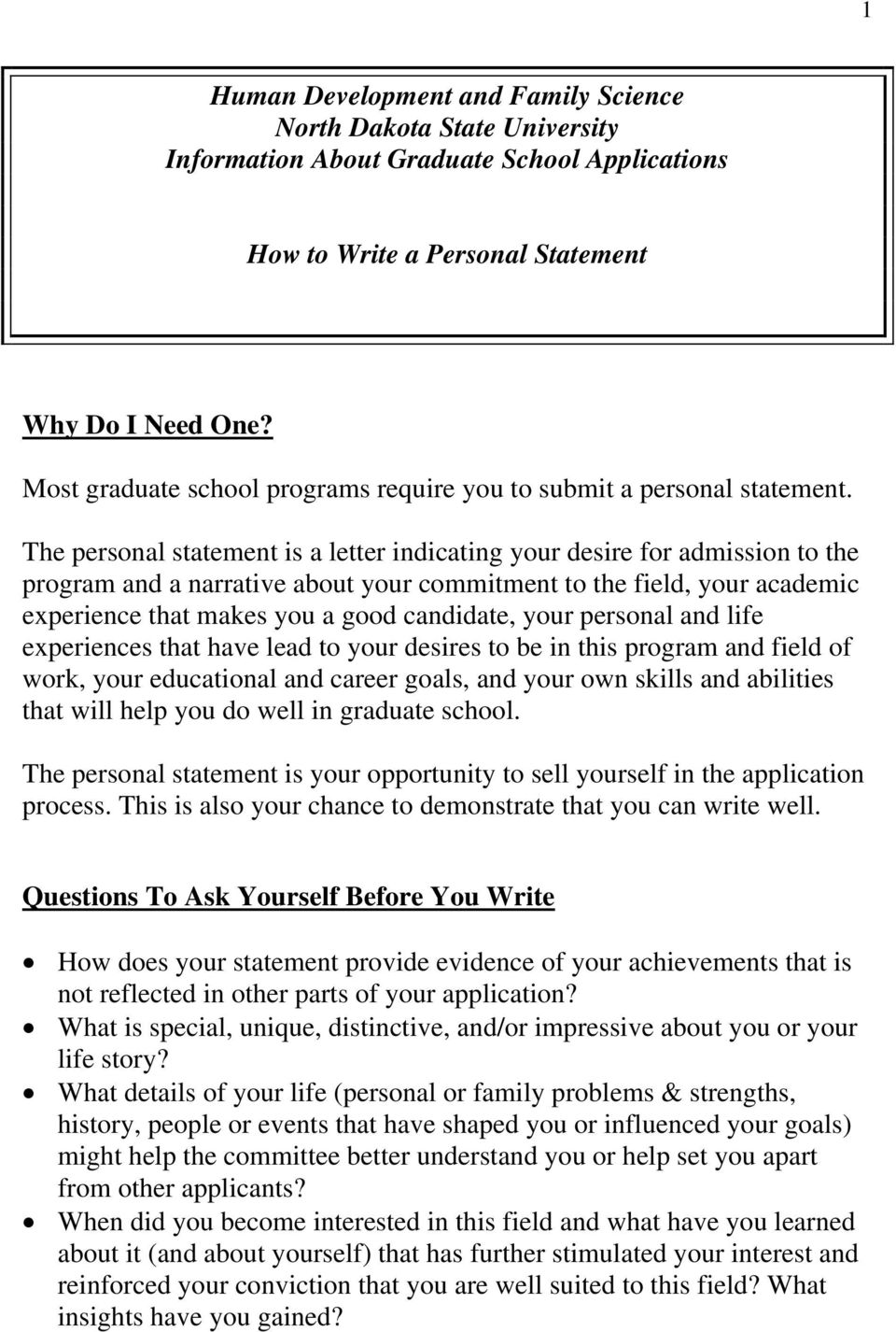 The personal statement is a letter indicating your desire for admission to the program and a narrative about your commitment to the field, your academic experience that makes you a good candidate,