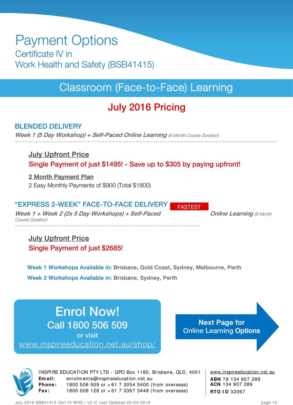 2 Month Payment Plan July 2016 Pricing 2 Easy Monthly Payments of $900 (Total $1800) EXPRESS 2-WEEK FACE-TO-FACE DELIVERY Week 1 + Week 2 (2x 5 Day Workshops) + Self-Paced Course Duration)
