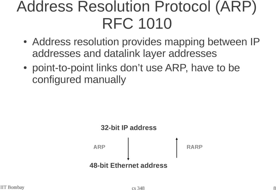 point-to-point links don t use ARP, have to be configured manually