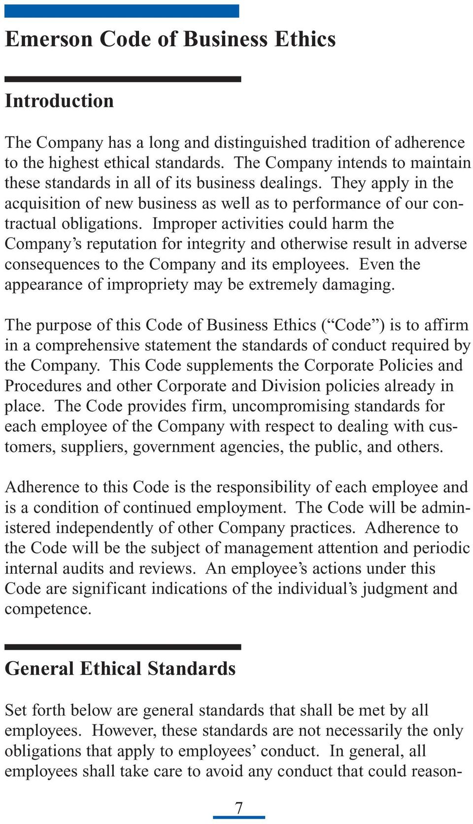 Improper activities could harm the Company s reputation for integrity and otherwise result in adverse consequences to the Company and its employees.