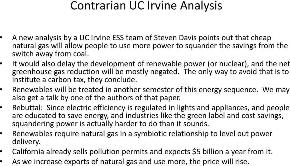 The only way to avoid that is to institute a carbon tax, they conclude. Renewables will be treated in another semester of this energy sequence.