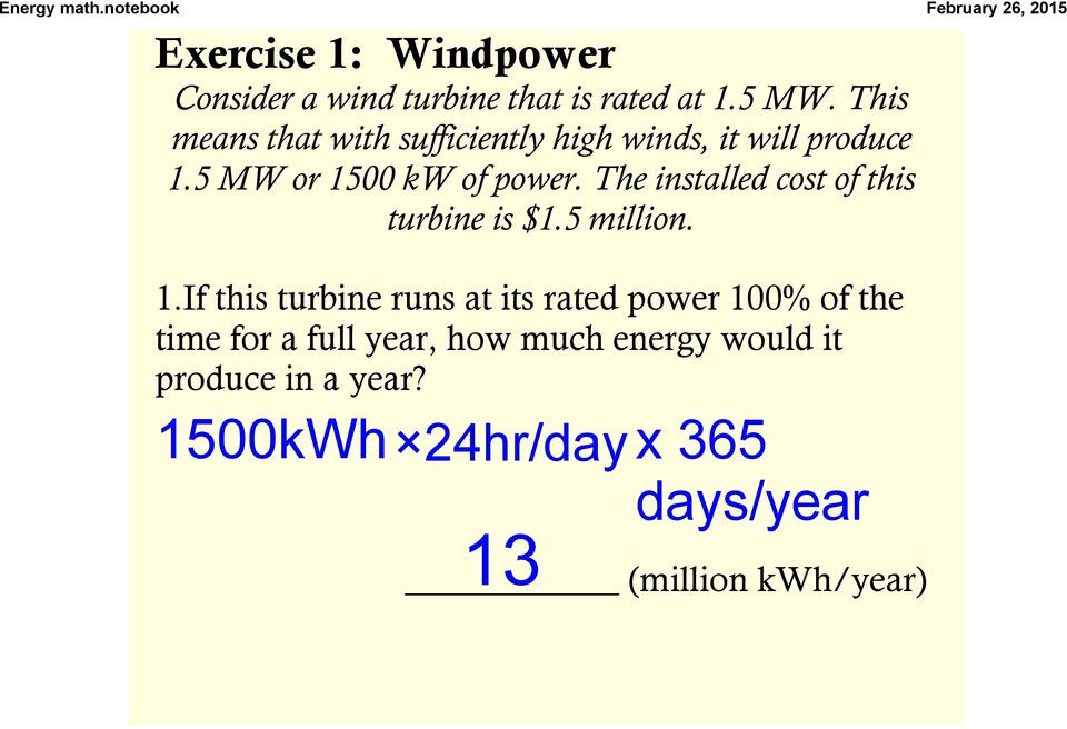The installed cost of this turbine is $1.5 million. 1.