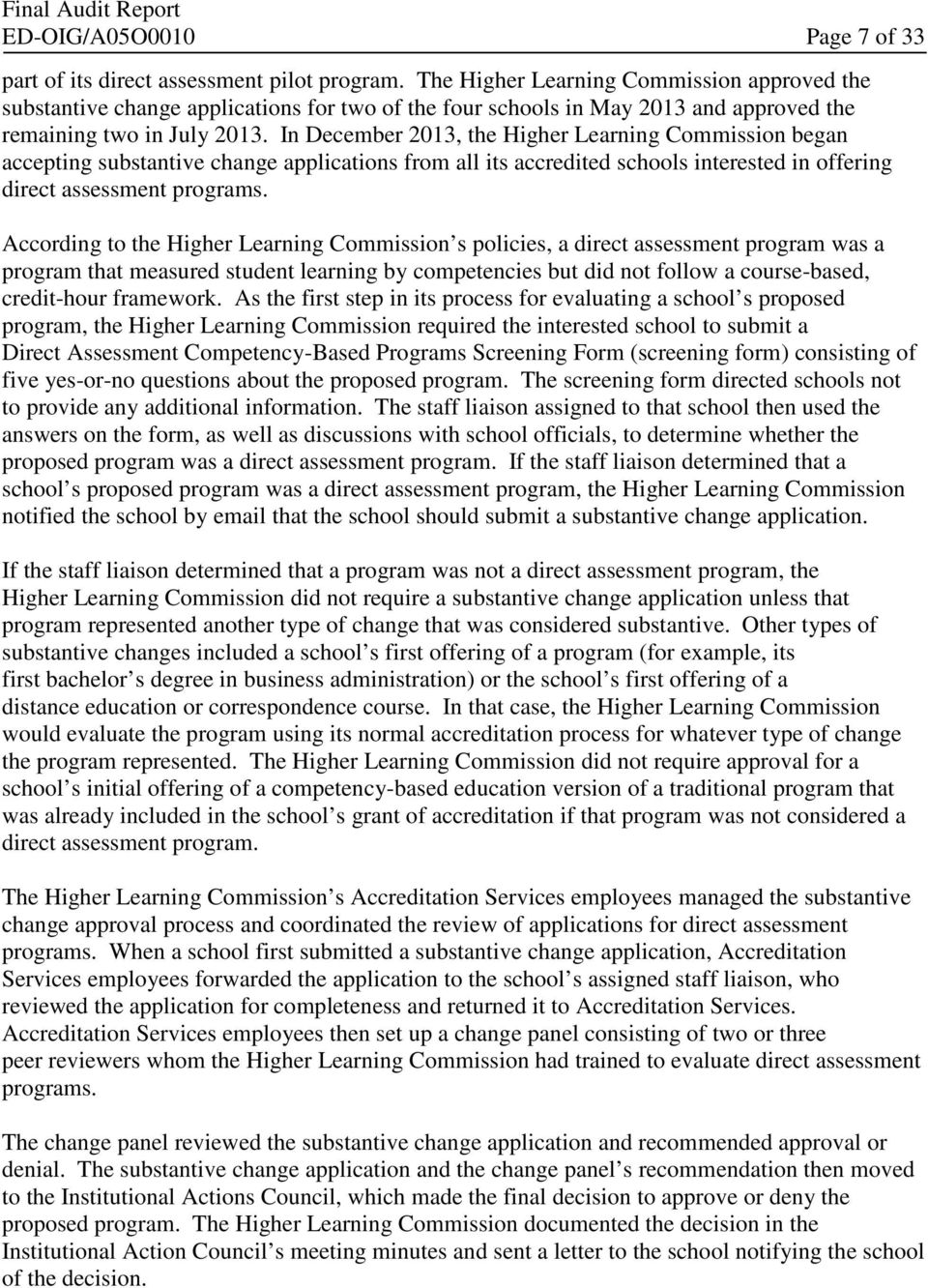 In December 2013, the Higher Learning Commission began accepting substantive change applications from all its accredited schools interested in offering direct assessment programs.