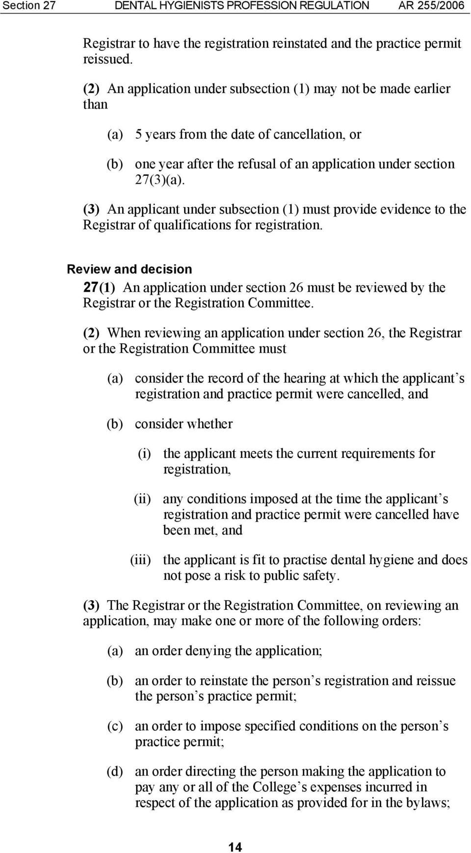 (3) An applicant under subsection (1) must provide evidence to the Registrar of qualifications for registration.