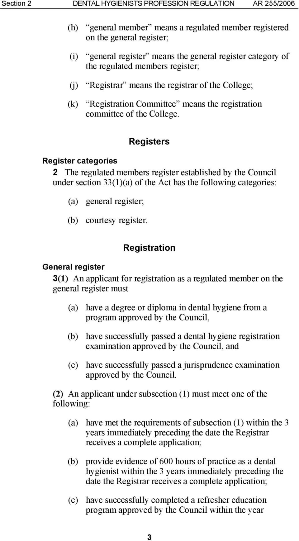 Registers Register categories 2 The regulated members register established by the Council under section 33(1)(a) of the Act has the following categories: (a) general register; (b) courtesy register.