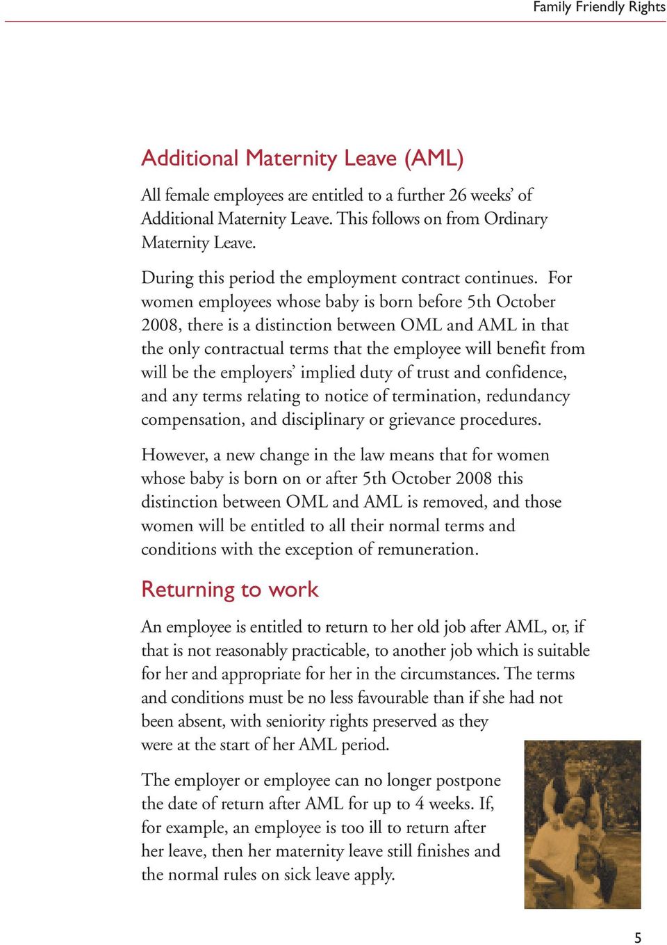For women employees whose baby is born before 5th October 2008, there is a distinction between OML and AML in that the only contractual terms that the employee will benefit from will be the employers