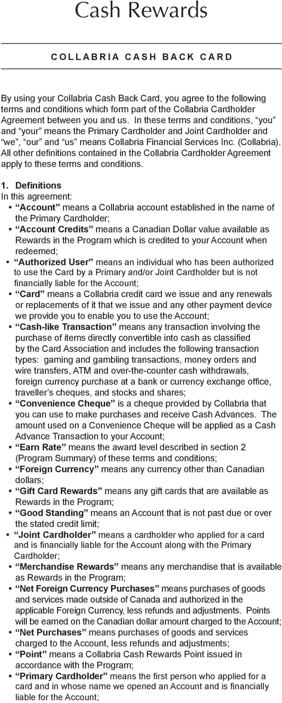 All other definitions contained in the Collabria Cardholder Agreement apply to these terms and conditions. 1.