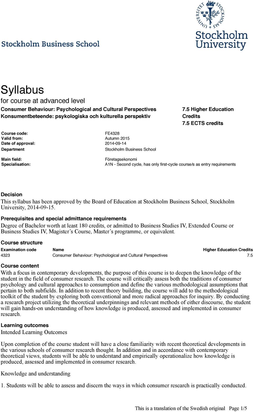 first-cycle course/s as entry requirements Decision This syllabus has been approved by the Board of Education at Stockholm Business School, Stockholm University, 2014-09-15.