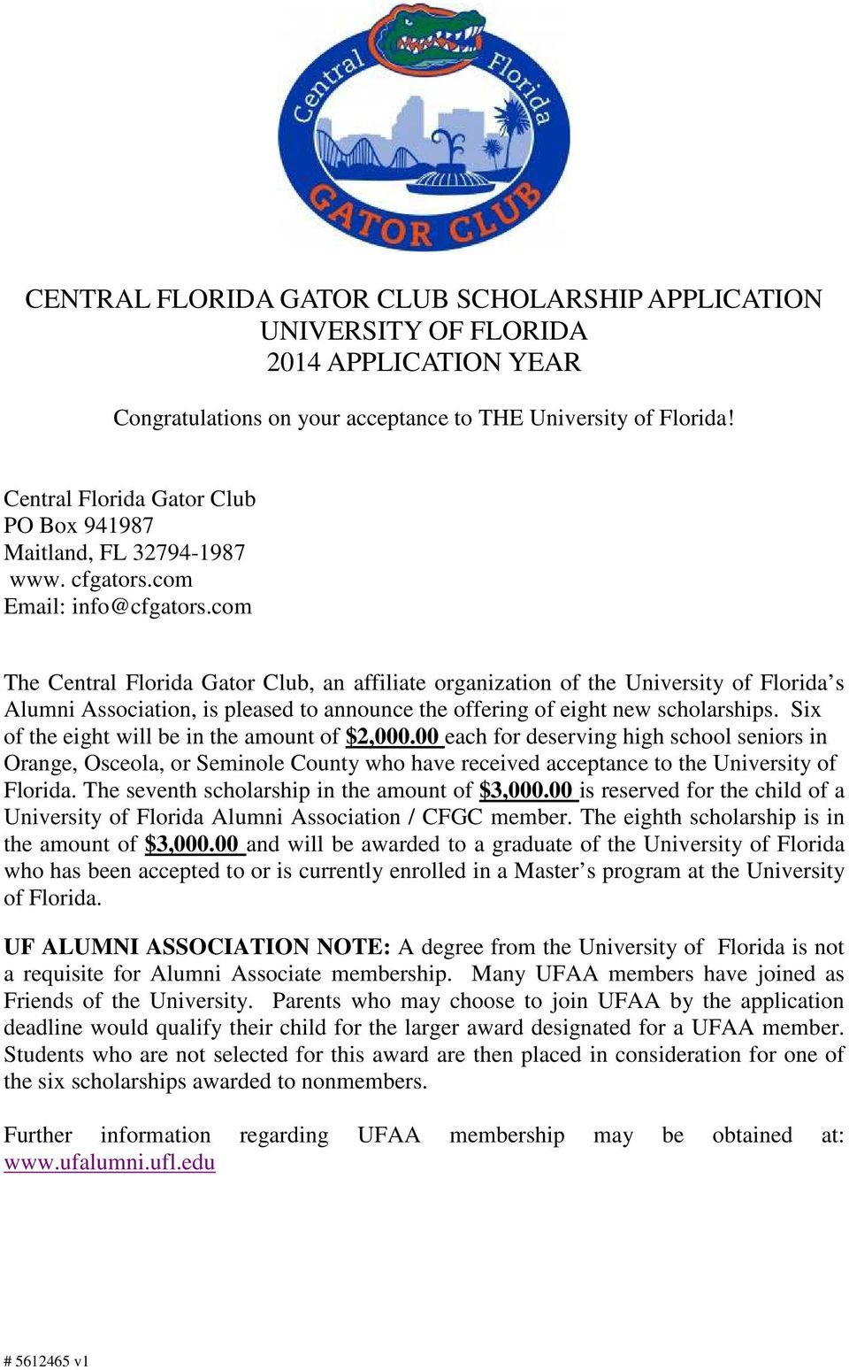 com The Central Florida Gator Club, an affiliate organization of the University of Florida s Alumni Association, is pleased to announce the offering of eight new scholarships.