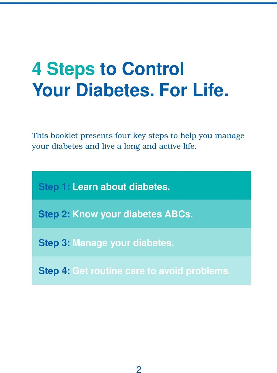 and live a long and active life. Step 1: Learn about diabetes.