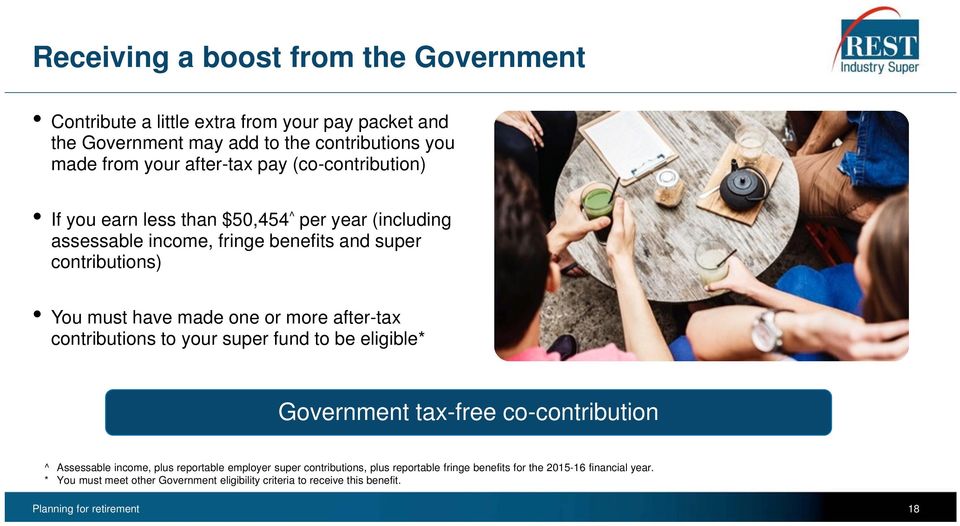 after-tax contributions to your super fund to be eligible* Government tax-free co-contribution ^ Assessable income, plus reportable employer super contributions,