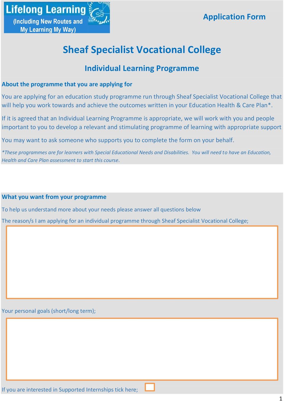 If it is agreed that an Individual Learning Programme is appropriate, we will work with you and people important to you to develop a relevant and stimulating programme of learning with appropriate