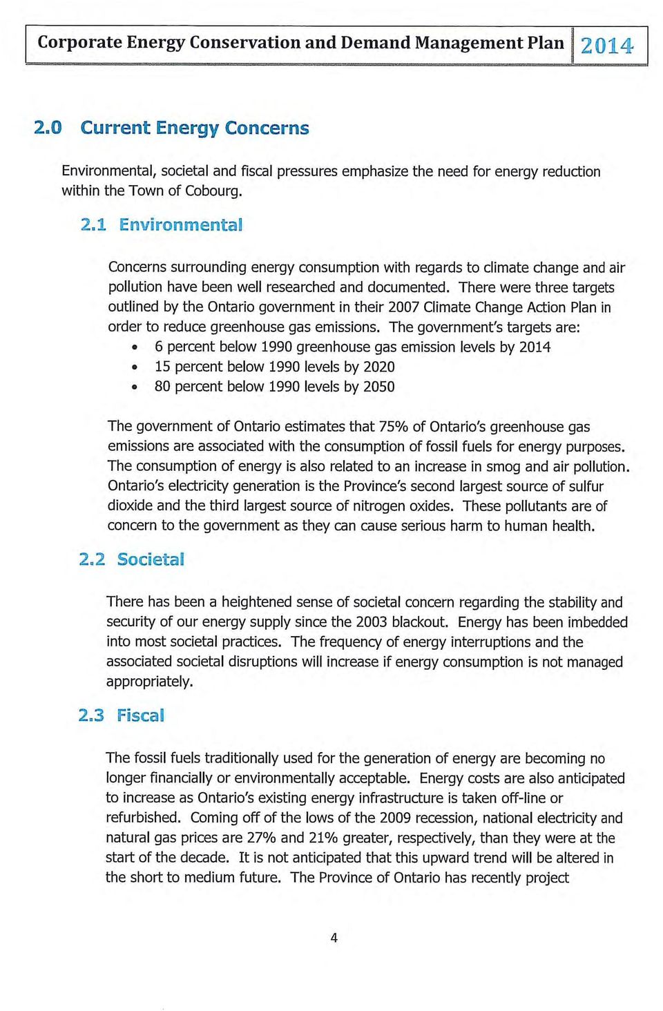 1 Environmental Concerns surrounding energy consumption with regards to climate change and air pollution have been well researched and documented.