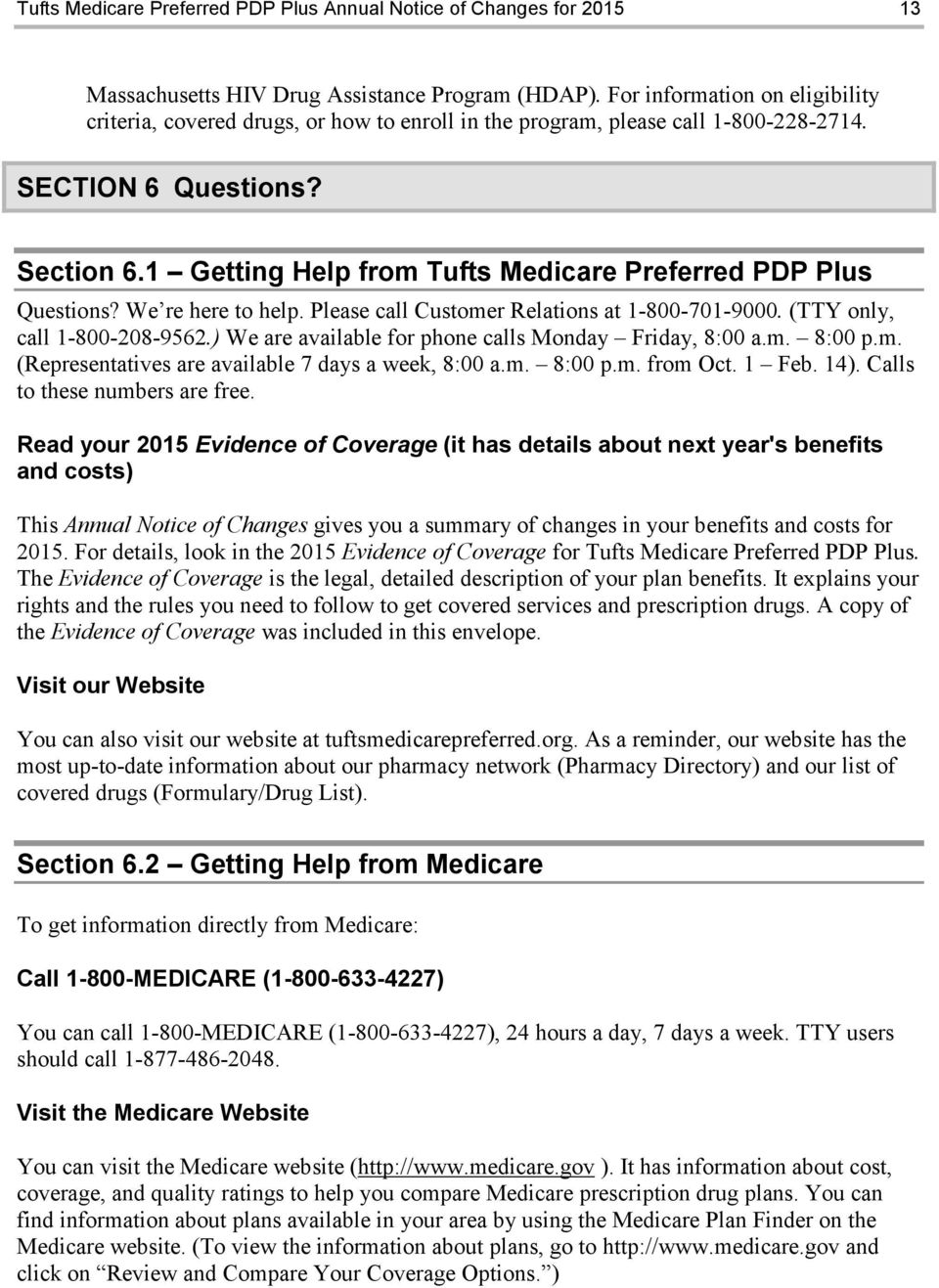 1 Getting Help from Tufts Medicare Preferred PDP Plus Questions? We re here to help. Please call Customer Relations at 1-800-701-9000. (TTY only, call 1-800-208-9562.