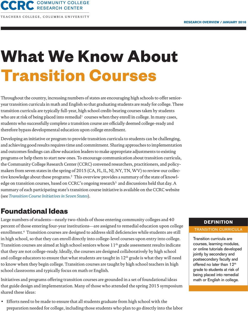 These transition curricula are typically full-year, high school credit-bearing courses taken by students who are at risk of being placed into remedial 1 courses when they enroll in college.