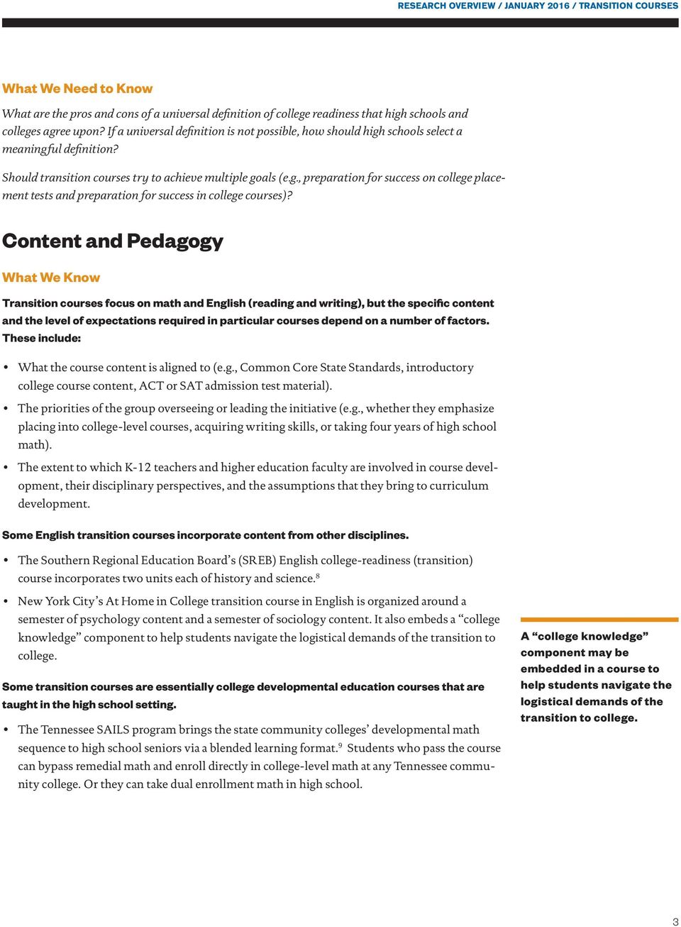 Content and Pedagogy Transition courses focus on math and English (reading and writing), but the specific content and the level of expectations required in particular courses depend on a number of