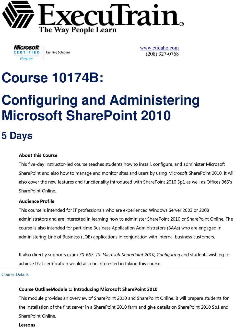 administer Microsoft SharePoint and also how to manage and monitor sites and users by using Microsoft SharePoint 2010.