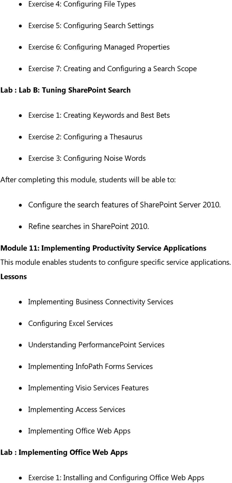 Refine searches in SharePoint 2010. Module 11: Implementing Productivity Service Applications This module enables students to configure specific service applications.